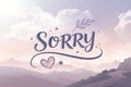 Sorry message to express regret, remorse, apology for error, mistake, guilt and request forgiveness.