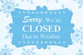 Sorry We`re Closed Due to Weather message on a wood sign Royalty Free Stock Photo