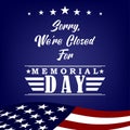 Sorry we re closed for Memorial Day design template sign for flyers, posters, retail, shop, prints, social media. Vector Royalty Free Stock Photo