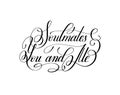 Soulmates you and me handwritten love lettering to Valentine`s D