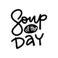 Soup of the day bold sketch style cooking lettering icon, emblem. For badges, labels, logo, restaurant, menu, kitchen classes,