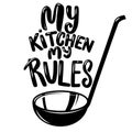 Soup ladle with the slogan my kitchen my rules. Design element for poster, emblem, sign, flyer. Royalty Free Stock Photo