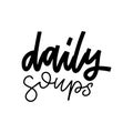 Daily Soups - hand drawn Lettering quote . Wall decor, poster, sign, quote. Poster for kitchen design with apron and calligraphy Royalty Free Stock Photo