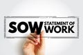 SOW Statement Of Work - document routinely employed in the field of project management, acronym text stamp