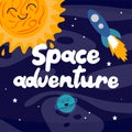 Space adventure. Hand drawn vector lettering. Doodle colored drawing with text planets sun with faces rocket isolated on cosmic