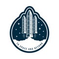 Space badge with rocket launch. Vintage astronaut label or patch for embroidery in space concept