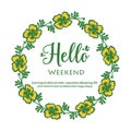 Space for text, hello weekend, with texture plant of yellow flower frame. Vector Royalty Free Stock Photo
