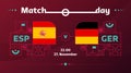 Spain germany match Football 2022. 2022 World Football Competition championship match versus teams intro sport background,