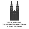 Spain, Logrono, Cathedral Of Santa Mara De La Redonda travel landmark vector illustration