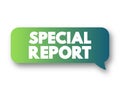 Special Report - short review-style articles that summarize a particular niche area, text concept message bubble