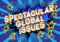 Spectacular Global Issues - Comic book style words.