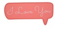 Speech Bubble I Love You isolated on white background. 3D illustration Royalty Free Stock Photo