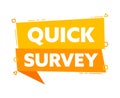 Speech bubble with the word Quick survey yellow label. Vector stock illustration