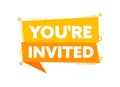 Speech bubble with the word You are invited yellow label. Vector stock illustration