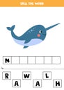 Spelling game for kids. Cute cartoon narwhal.