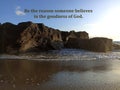 Spiritual inspirational quote - Be the reason someone believes in the goodness of God. With bright blue summer sky over the sea