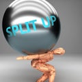 Split up as a burden and weight on shoulders - symbolized by word Split up on a steel ball to show negative aspect of Split up, 3d