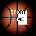Sports concept, inscription sport time on a basketball ball Royalty Free Stock Photo