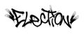 Sprayed election font graffiti with overspray in black over white. Vector illustration.