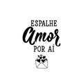 Spread love around in Portuguese. Lettering. Ink illustration. Modern brush calligraphy