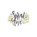 Spread love romantic inscription. Gold glitter hearts. Greeting card with calligraphy. Hand drawn lettering. Typography for invita