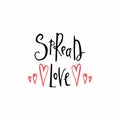 Spread love romantic inscription. Greeting card with calligraphy. Hand drawn lettering. Typography for invitation, banner, poster Royalty Free Stock Photo