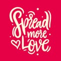 Spread more love hand drawn vector lettering. Isolated on pink background Royalty Free Stock Photo