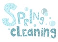 Spring cleaning. Lettering. Stylized inscription with bubbles