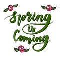 Spring is Coming hand lettered logotype typography icon with roses. Vector Royalty Free Stock Photo