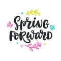 Spring forward quote. Modern calligraphy Royalty Free Stock Photo