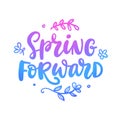 Spring forward quote. Seasonal hand written lettering