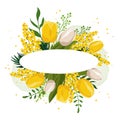 Spring oval frame with yellow tulip and mimosa for text. Vector template with flowers for design