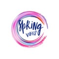 Spring Vibes Banner Concept. Vector Design Elements. Paint Splashes Circle Frame with Hand Lettering Quote