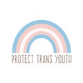 Square banner with rainbow in transgender flag colors. Card with Protect trans youth slogan. LGBTQ pride month. Vector Royalty Free Stock Photo