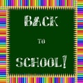 Square frame made of colorful pencils on green blackboard background with back to school chalky inscription inside. Royalty Free Stock Photo