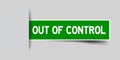 Square seal green sticker in word out of control insert on gray background