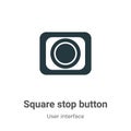 Square stop button vector icon on white background. Flat vector square stop button icon symbol sign from modern user interface