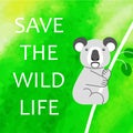 A square vector image with a text Save the wild life and a koala. Environment protection illustration