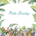Square watercolor frame Palm Sunday: praying women and men with palm branches. For Christian church publications, bible magazine