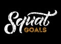 Squat goals motivational quote. Gym motivational print with grunge effect. Workout inspirational Poster. Vector design for gym, t