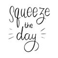 Squeezy the day - vector lettering quote. Hand drawn calligraphy quote with frame of lemons and leaves.