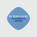 Sri Ramakrishna jayanti was an Indian Hindu mystic and saint in 19th century Bengal. Typography background