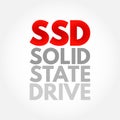 SSD Solid State Drive - solid-state storage device that uses integrated circuit assemblies to store data persistently, typically