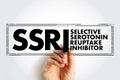 SSRI Selective Serotonin Reuptake Inhibitor - class of drugs that are typically used as antidepressants in the treatment of major