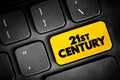 21st Century is the current century in the Anno Domini era or Common Era, under the Gregorian calendar, text button on keyboard,