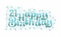 21st Happy Birthday lettering, 21 years Birthday beautiful typography design with aqua dots, lines, and leaves