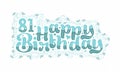 81st Happy Birthday lettering, 81 years Birthday beautiful typography design with aqua dots, lines, and leaves