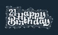 21st Happy Birthday lettering, 21 years Birthday beautiful typography design with dots, lines, and leaves
