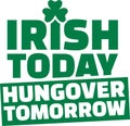 St. Patrick`s Day drinking - irish today hungover tomorrow Royalty Free Stock Photo