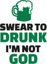 St. Patrick`s Day party - Swear to drunk i`m not god Royalty Free Stock Photo
